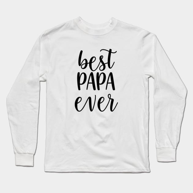 best papa ever Long Sleeve T-Shirt by EKLZR